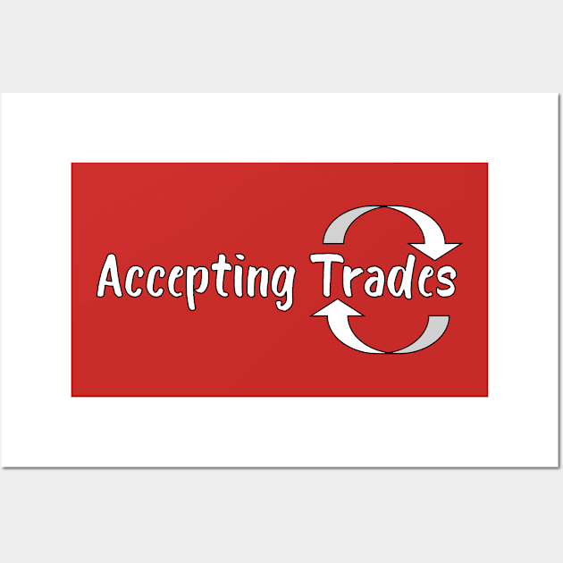 Accepting Trades Wall Art by DuskEyesDesigns